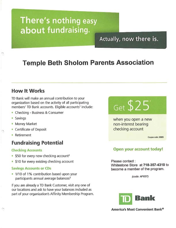 TD Bank Fundraiser, open an account with TD Bank and they will contribute to the Temple